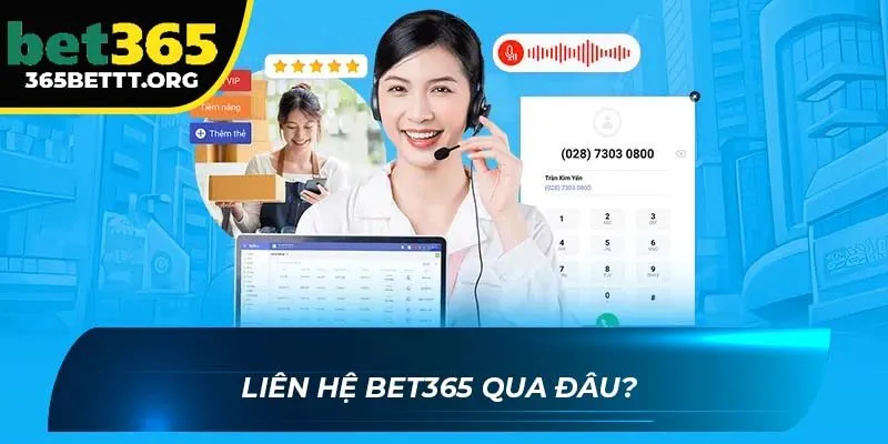 Liên hệ BET365 qua đâu?