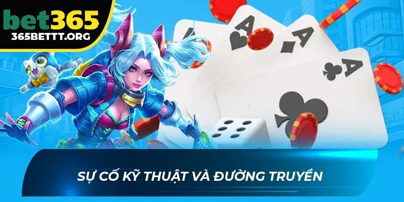 Sự cố kỹ thuật và đường truyền 